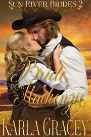 Mail Order Bride - A Bride for Mackenzie: Sweet Clean Inspirational Historical Western Mail Order Bride Mystery Romance (Sun