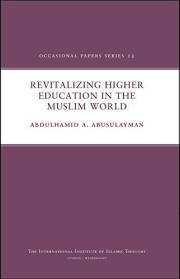 Revitalizing Higher Education in the Muslim World
