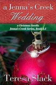 A Jenna's Creek Wedding: A Christmas Novella: An Inspirational Christian Romance (Jenna's Creek Series Book 4)