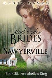 MAIL ORDER BRIDE: Annabelle's Ring - Sweet Clean Historical Western Romance (Sawyerville Mail Order Brides Series Book 20)