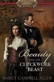 Beauty and the Clockwork Beast (Steampunk Proper Romance) Beauty and the Clockwork Beast (Steampunk Proper Romance)