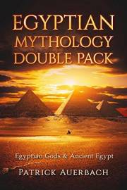 Egyptian Mythology: Egyptian Gods & Ancient Egypt (Ancient Egypt History Books)