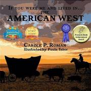 If You Were Me and Lived in... the American West: An Introduction to Civilizations Throughout Time If You Were Me and Lived in... the American West: An Introduction to Civilizations Throughout Time