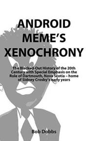 Bob Dobbs’ Diary: Android Meme’s Xenochrony Bob Dobbs’ Diary: Android Meme’s Xenochrony