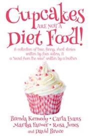 Cupcakes Are Not a Diet Food (Another Round of Laughter Book 1)