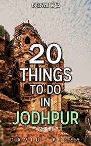 20 things to do in Jodhpur (20 Things (Discover India) Book 1)