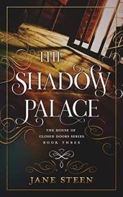 The Shadow Palace (The House of Closed Doors Book 3)