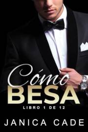 Cómo besa: Romance multimillonario (Contrato con un multimillonario nº 1) (Spanish Edition)