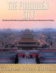 The Forbidden City: The History of the Chinese Imperial Palace of the Ming and Qing Dynasties in Beijing