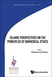Islamic Perspectives On The Principles Of Biomedical Ethics (Intercultural Dialogue In Bioethics Book 1)