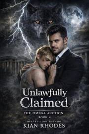 Unlawfully Claimed (The Omega Auction Chronicles Book 4)