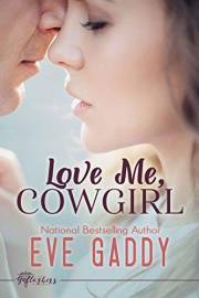 Love Me, Cowgirl: A Small-Town Cowboy Romance