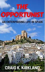 The Opportunist: An Enterprising Life in Spain