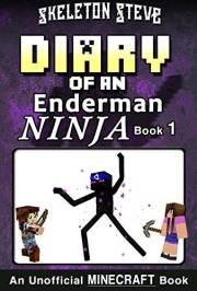 Diary of an Enderman Ninja 1: Unofficial Minecraft Adventure for Kids (Ages 8-13+), Teens, and Nerdy Adults (Elias the Enderm