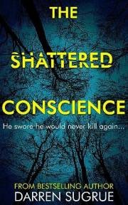The Shattered Conscience: A fast-paced thriller intertwined with a human tale about dealing with mistakes from the past