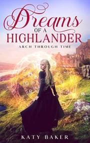 Dreams of a Highlander: A Scottish Highland romance (Arch Through Time Book 1)