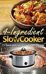 4 Ingredient Slow Cooker: 21 Quick and Easy Slow Cooker Recipe (Healthy Recipes, Crock Pot Recipes, Slow Cooker Recipes, Cave