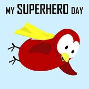 Children's Book: My Superhero Day [Bedtime Stories for Kids & Superhero Books for Kids] (Sammy Bird)