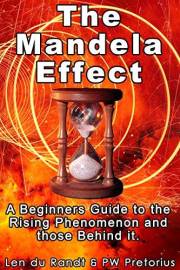 The Mandela Effect: A Beginners Guide to the Rising Phenomenon and Those Behind it.