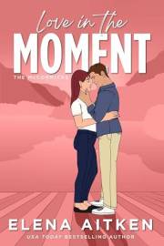 Love in the Moment: A Second Chance Small Town Romance (The McCormicks Book 1)