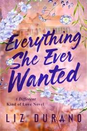 Everything She Ever Wanted: A Reverse Age Gap Romance (A Different Kind of Love Book 1)