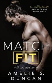 Match Fit: Bad Boys and Show Girls (Love and Play Series Book 1)