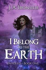 I Belong to the Earth: (Unveiled Book One)