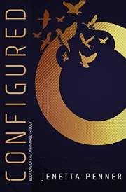 Configured: Book #1 in the Configured Trilogy (The Configured Trilogy and The Illusion of Truth)