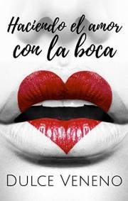 Haciendo el amor con la boca: un relato erótico corto (Spanish Edition)