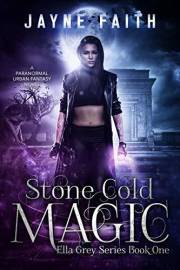 Stone Cold Magic: A Paranormal Urban Fantasy Novel (Ella Grey Series Book 1)