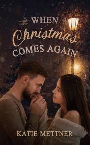 When Christmas Comes Again: A Past, Present, Future Christmas Romance (The Sugar Series)