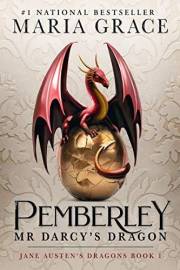 Pemberley: Mr. Darcy's Dragon: A Regency era Gaslamp Dragon Adventure (Jane Austen's Dragons Book 1)
