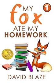 My Fox Ate My Homework (a hilarious fantasy about a boy and his talking fox for children ages 7-10)