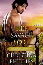 Her Savage Scot (The Highland Warrior Chronicles Book 1)