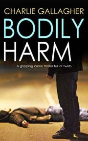 BODILY HARM a gripping crime thriller full of twists (Langthorne Police Series Book 1)