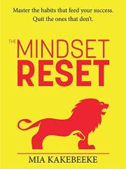 The Mindset Reset: Master the habits that feed your success. Quit the ones that don't.