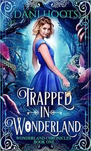 Trapped in Wonderland (Wonderland Chronicles Book 1)