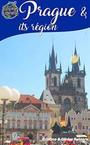 Travel eGuide: Prague & its region: Discover the pearl of the Czech Republic and Central Europe! (Voyage Experience)