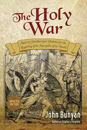 The Holy War (Updated, Illustrated): Made by Shaddai upon Diabolus for the Regaining of the Metropolis of the World (Bunyan U