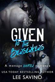 Given to the Berserkers: A menage shifter romance (Berserker Saga Book 4)