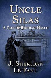 Uncle Silas: A Tale of Bartram-Haugh