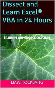 Dissect and Learn Excel® VBA in 24 Hours: Changing workbook appearance (Dissect and Learn Excel VBA in 24 Hours: 1)