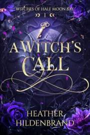 A Witch's Call (Witches of Half Moon Bay Book 1)