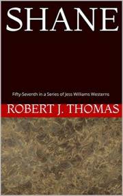 SHANE: Fifty-Seventh in a Series of Jess Williams Westerns (A Jess Williams Western Book 57)