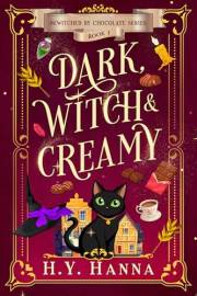 Dark, Witch & Creamy: A Cozy Fantasy Paranormal Mystery in an English Village with Cats, Legends and Magic (Bewitched by Choc