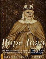Pope Joan: The Indestructible Legend of the Catholic Church's First and Only Female Pontiff