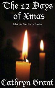 The 12 Days of Xmas (Suburban Noir Horror Stories)