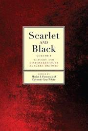 Scarlet and Black: Slavery and Dispossession in Rutgers History (Volume 1)