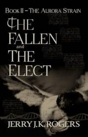 The Fallen and the Elect: Book II - The Aurora Strain (The Fallen and the Elect Series 2)