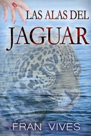 Las alas del jaguar: Una sorprendente historia de amor llena de misterio (Spanish Edition)